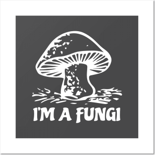 I'm a Fungi Posters and Art